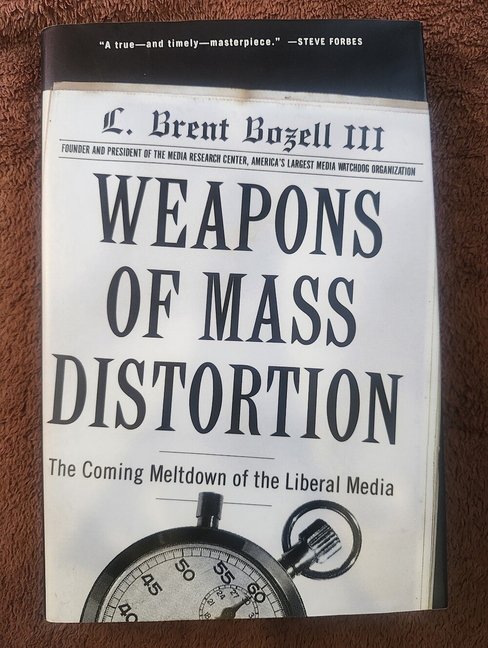 Weapons Of Mass Distortion Book By L. Brent  Bozell III (2004) Hard Cover